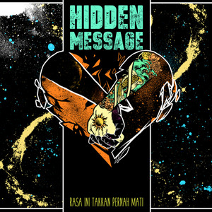 Hidden Message - Rasa Ini Takkan Pernah Mati