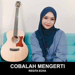Regita Echa - Cobalah Mengerti