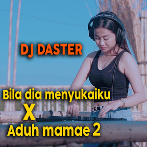 Dj Daster - Dj Bila Dia Menyukaiku / Aduh Mamae 2