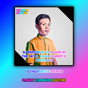 Nasrin Ilyas - Dj Psycho X Diamond In The Sky X Kawanumery X Pokemon