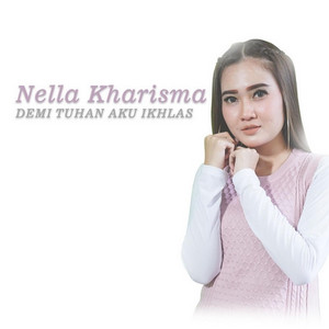 Nella Kharisma - Demi Tuhan, Aku Ikhlas