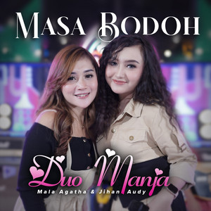 Duo Manja - Masa Bodoh