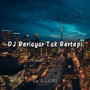 Cep Fery RMX - DJ Berlayar Tak Bertepi