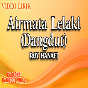 Roy Hanafi - Airmata Lelaki (Dangdut)
