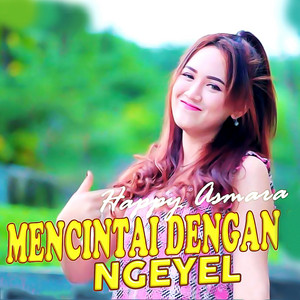 Happy Asmara - Mencintai Dengan Ngeyel