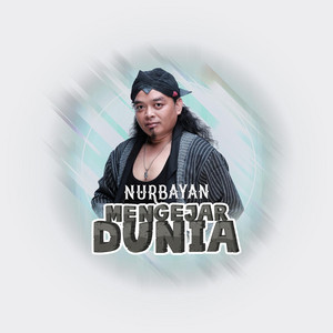 Nurbayan - Mengejar Dunia