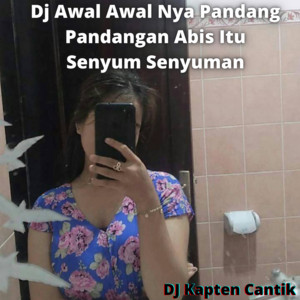 DJ Kapten Cantik - Dj Awal Awal Nya Pandang Pandangan Abis Itu Senyum Senyuman