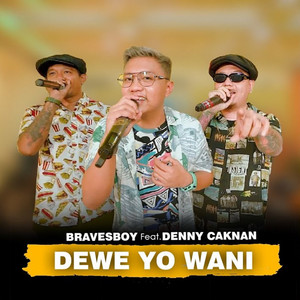 Denny Caknan, Bravesboy - Dewe Yo Wani