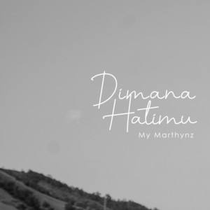 My Marthynz - Dimana Hatimu