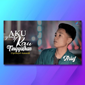 Arief - Aku Yang Kau Tinggalkan