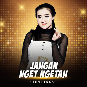 Yeni Inka - Jangan Nget Ngetan - Live