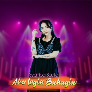 Syahiba Saufa - Aku Ingin Bahagia