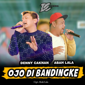 Denny Caknan, Abah Lala - Ojo Dibandingke