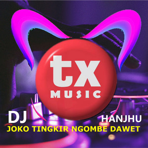 Hanjhu - DJ Joko Tingkir Ngombe Dawet