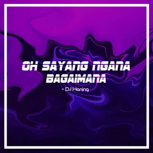 DJ Haning - Oh Sayang Ngana Bagaimana