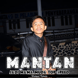 Rahmat Tahalu - Mantan Jadi Mama Muda Top Speed