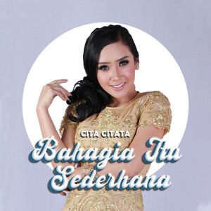 Cita Citata - Bahagia Itu Sederhana