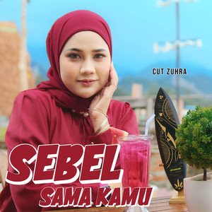 Cut Zuhra - Sebel Sama Kamu
