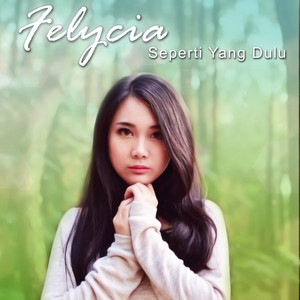 Felycia - Seperti Yang Dulu