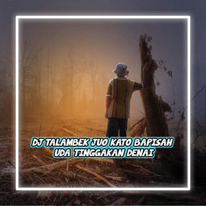 Dj Ardy19 - DJ TALAMBEK JUO KATO BAPISAH UDA TINGGAKAN DENAI