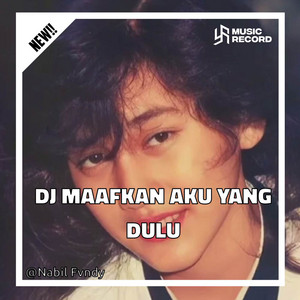 NABIL FVNDY - DJ MAAFKAN AKU YANG DULU MENGKANE