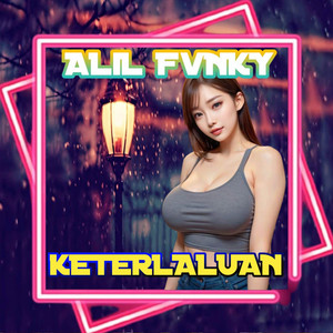 ALIL FVNKY - DJ Keterlaluan