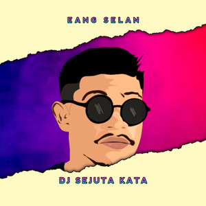Eang Selan - DJ Sejuta Kata - Remix