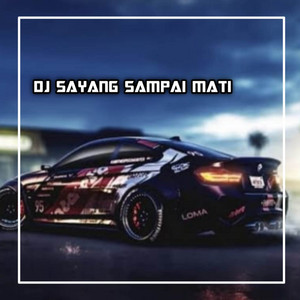 DJ Tommy - DJ SAYANG SAMPAI MATI - Hidup Dan Matiku Hanya Untuk Cintaku