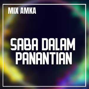 MIX AMKA - SABA DALAM PANANTIAN