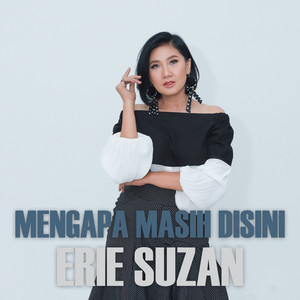 Erie Suzan - Mengapa Masih Disini