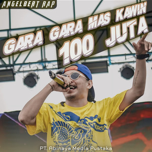 AngelBert_Rap - GARA GARA MAS KAWIN 100 JUTA