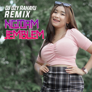 Dj Ozy Rahayu - Ngidam Jemblem - Remix