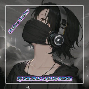 Noobeer Remixer - DJ MELEPAS LAJANG REMIX