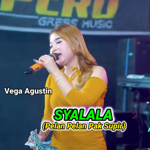 Vega Agustin - SYALALA (Pelan Pelan Pak Supir)