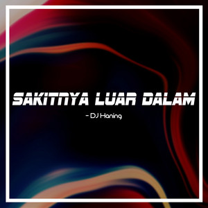 DJ Haning - Sakitnya Luar Dalam