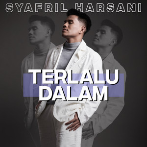 Syafril Harsani - Terlalu Dalam