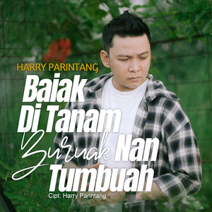 Harry Parintang - Baiak Ditanam Buruak Nan Tumbuah