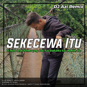 DJ Azi Remix, Angga Candra - Sekecewa Itu (DJ Azi Remix)