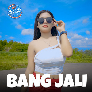 DJ Goyang Goyang - Bang Jali
