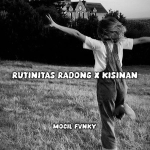 Mocil Fvnky - RUTINITAS RADONG X KISINAN