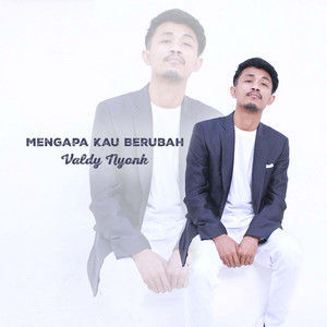 Valdy Nyonk - Mengapa Kau Berubah