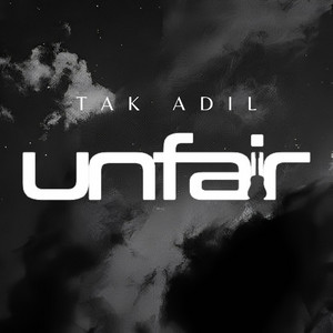 Unfair - Tak Adil