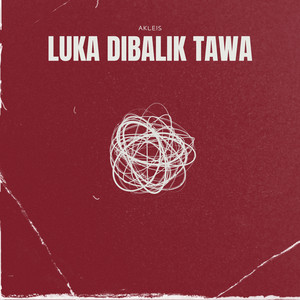 Akleis - Luka Dibalik Tawa