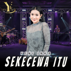 Yeni Inka - Sekecewa Itu