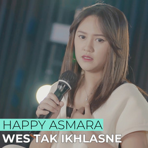 Happy Asmara - Wes Tak Ikhlasne