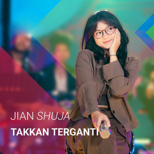 Jian Shuja - Takkan Terganti
