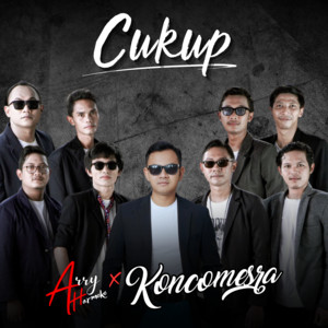 Arry Harmoko, Koncomesra - Cukup