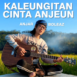 Anjar Boleaz - Kaleungitan Cinta Anjeun