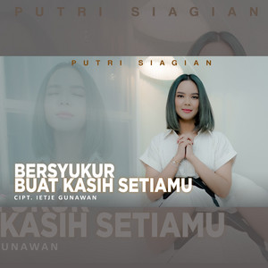 Putri Siagian - Bersyukur Buat Kasih SetiaMu