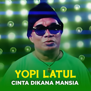 Yopie Latul - Cinta Dikana Mansia